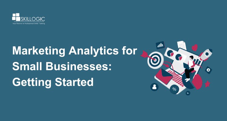 Marketing Analytics for Small Businesses: Getting Started