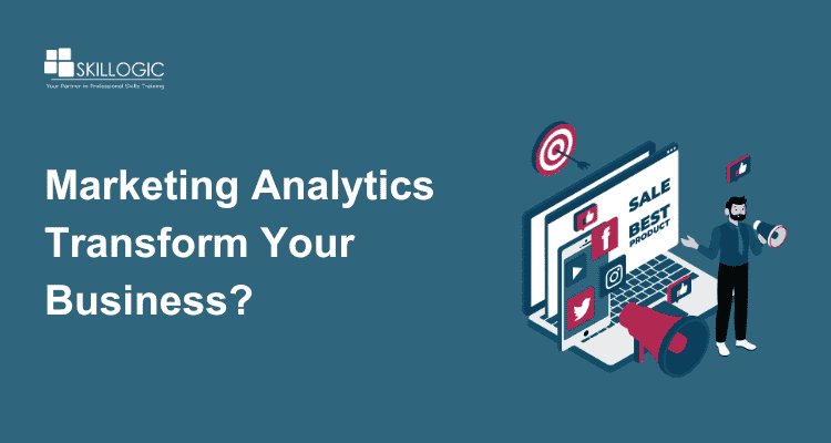 Can Marketing Analytics Transform Your Business?