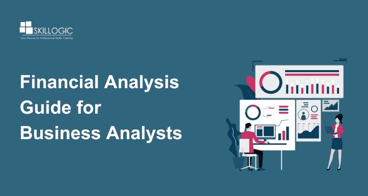 A Beginner’s Guide to Financial Analysis for Business Analysts