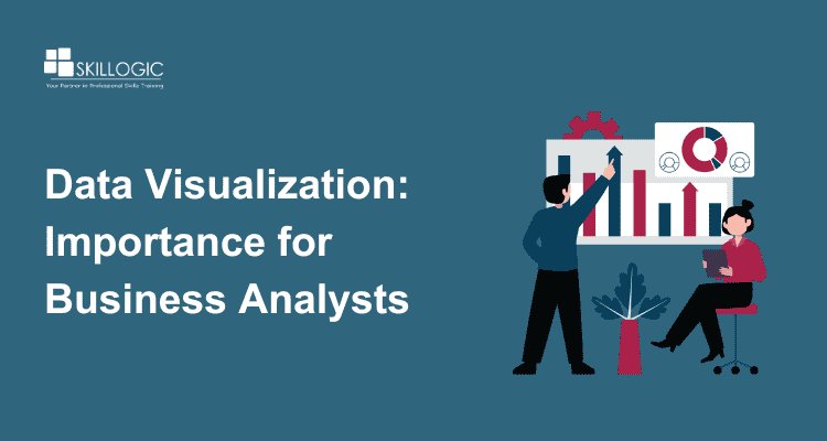 What is Data Visualization and Why is it Important for Business Analysts