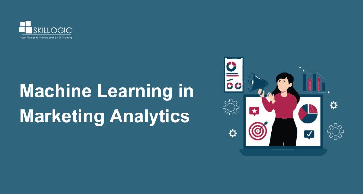 The Role of Machine Learning in Marketing Analytics