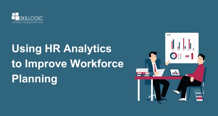 Using HR Analytics to Improve Workforce Planning