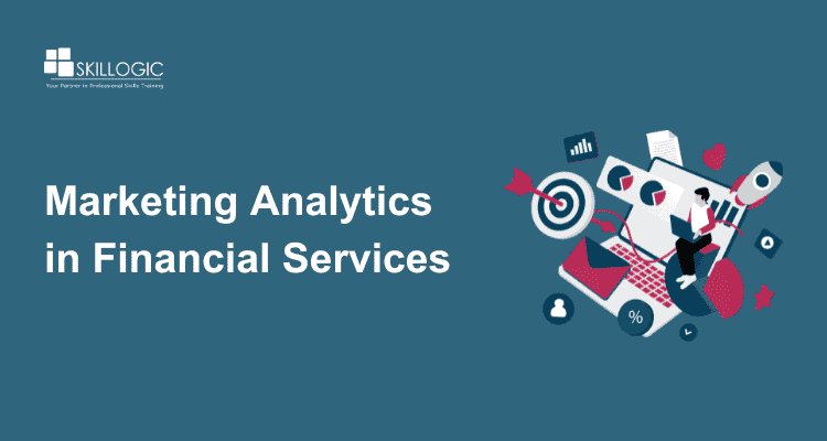 How to Use Marketing Analytics in the Financial Services Industry