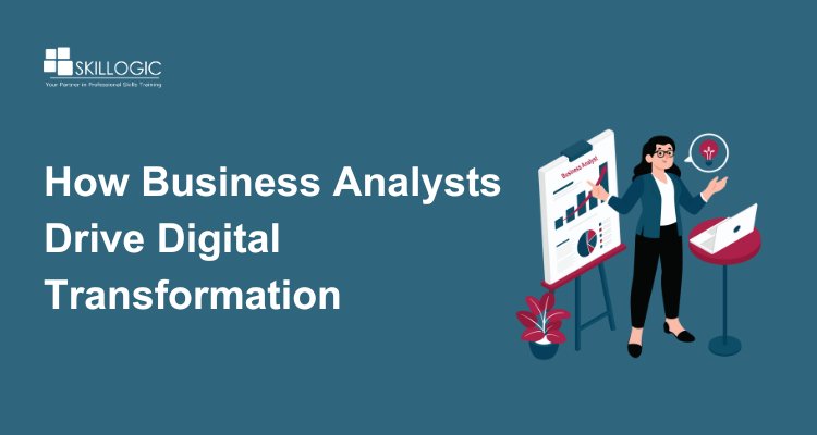 How Business Analysts Drive Digital Transformation