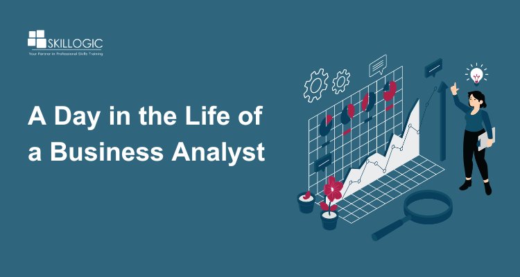 A Day in the Life of a Business Analyst