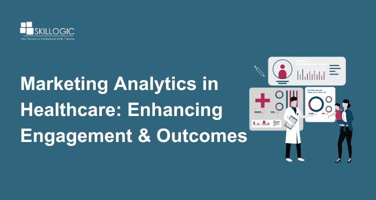 Marketing Analytics in Healthcare: Improving Patient Engagement and Outcomes