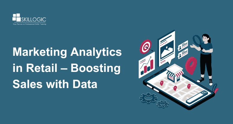 Marketing Analytics in Retail – Boosting Sales with Data