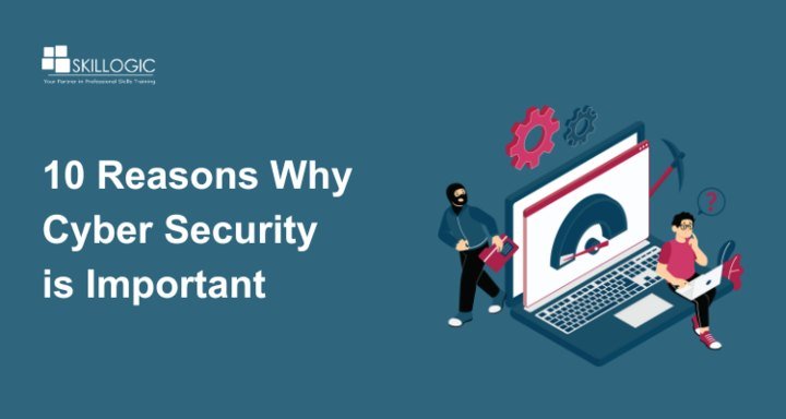 10 Reasons Why Cyber Security is Important