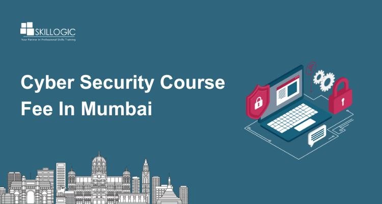 How Much Is The Cyber Security Course Fee In Mumbai