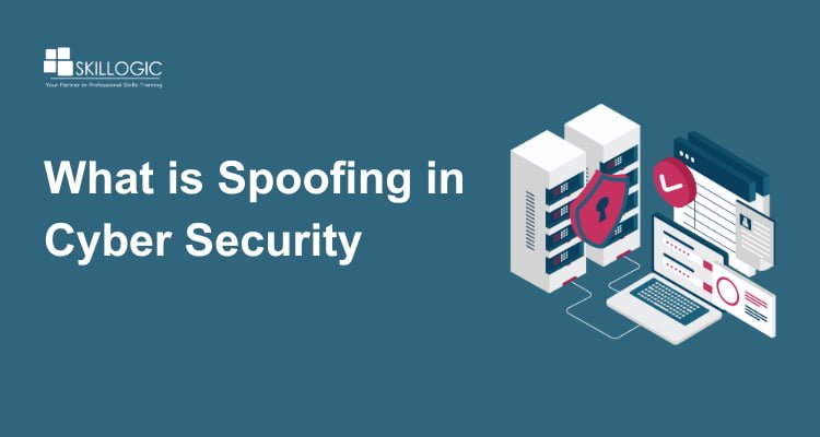 What is Spoofing in Cyber Security and How to Protect Against It