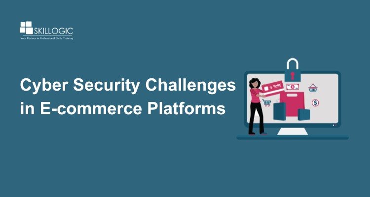 Cyber Security Challenges in E-commerce Platforms