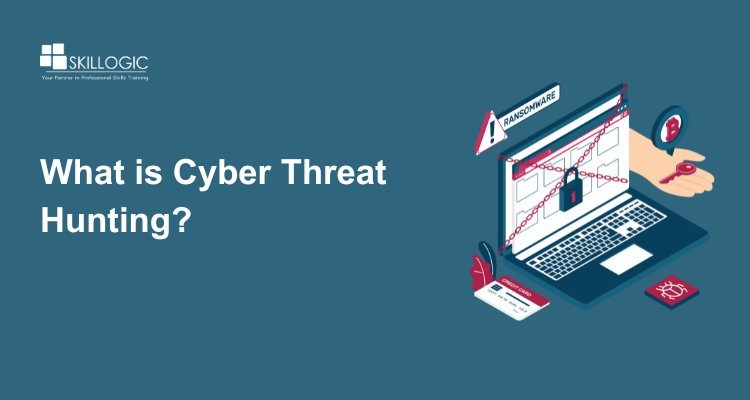 What is Cyber Threat Hunting and How It Works
