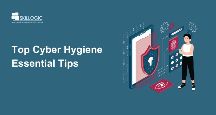 Top Cyber Hygiene Essential Tips For 2025