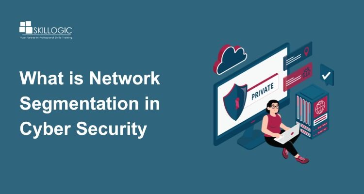 What Is Network Segmentation in Cyber Security and Why It Matters