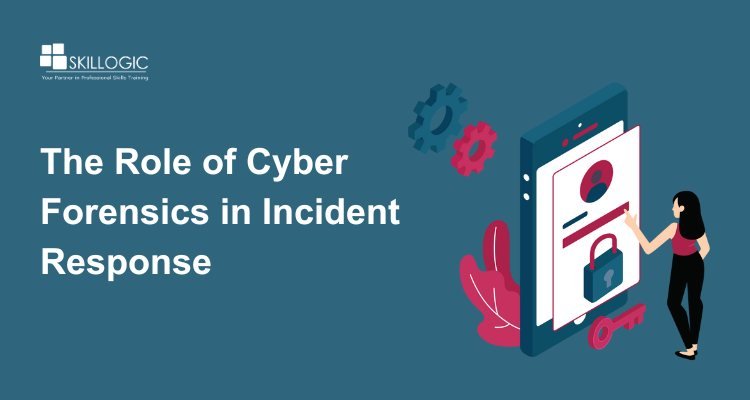 The Role of Cyber Forensics in Incident Response
