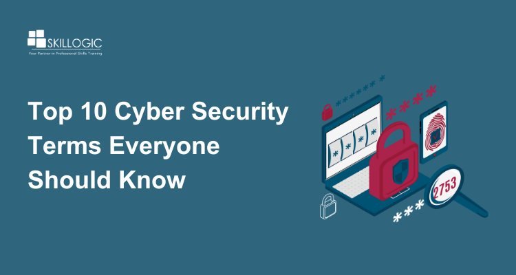 Top 10 Cyber Security Terms Everyone Should Know in 2025