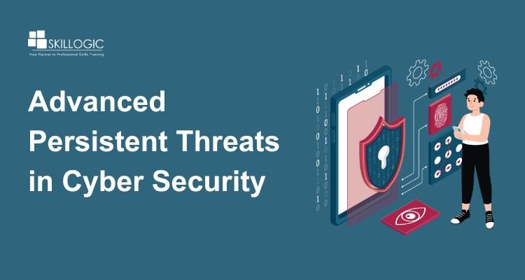 Advanced Persistent Threats (APT) in Cyber Security Explained