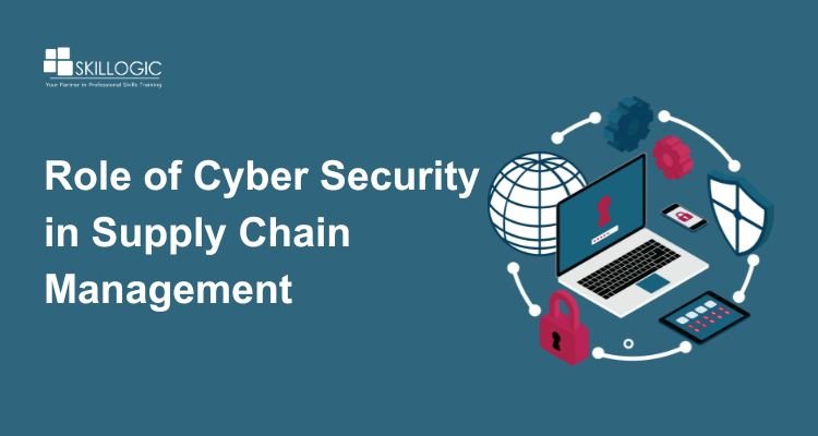 Role of Cyber Security in Supply Chain Management