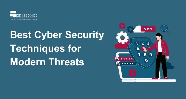 Best Cyber Security Techniques for Modern Threats