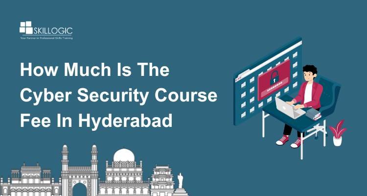 How Much Is The Cyber Security Course Fee in Hyderabad