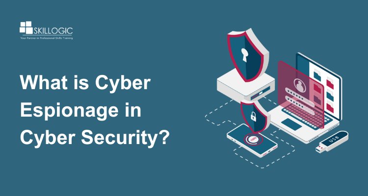 What is Cyber Espionage in Cyber Security? Types & Prevention
