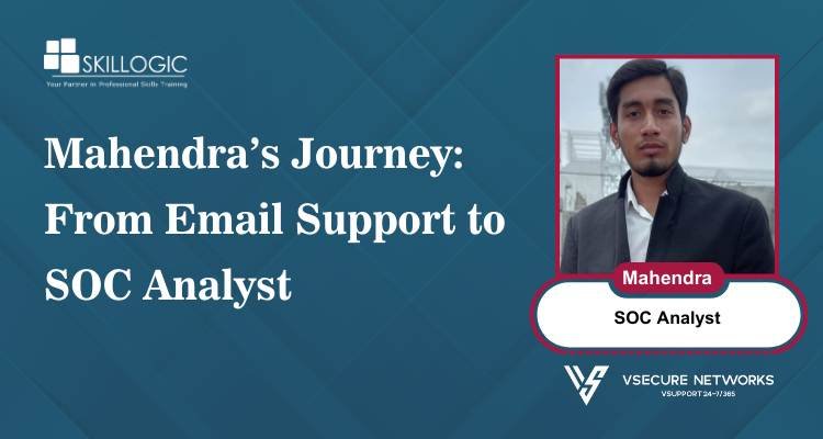 Mahendra’s Journey: From Email Support to SOC Analyst
