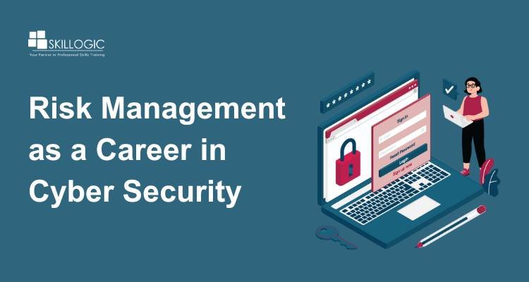 Risk Management as a Career in Cyber Security