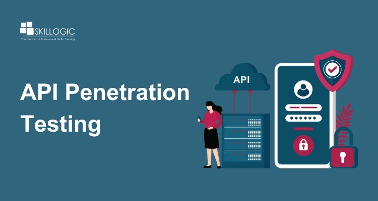 API Penetration Testing: Essential Tools and  Techniques