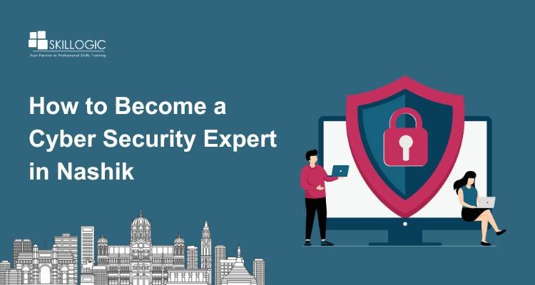 How to Become a Cyber Security Expert in Nashik