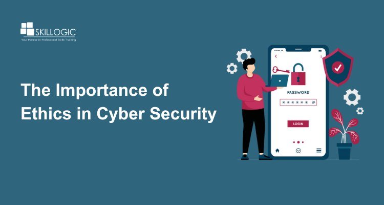 The Importance of Ethics in Cyber Security