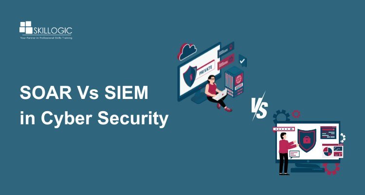 SOAR vs. SIEM in Cyber Security: Key Differences