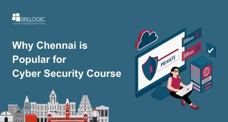 Why Chennai is Popular for Cyber Security Course