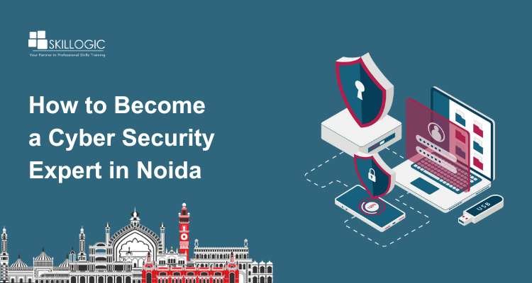 How to Become a Cyber Security Expert in Noida