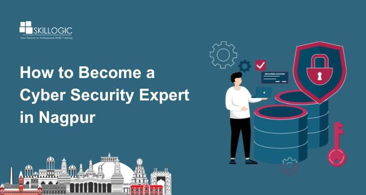 How to Become a Cyber Security Expert in Nagpur