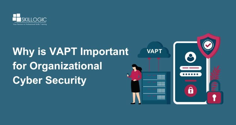 Why is VAPT Important for Organizational Cyber Security