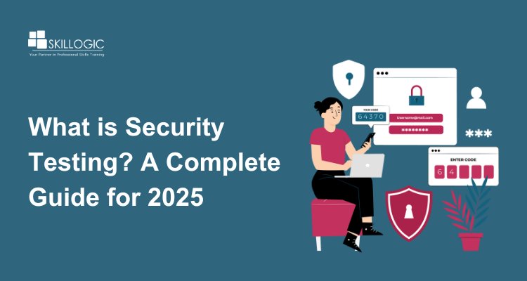 What is Security Testing? A Complete Guide for 2025