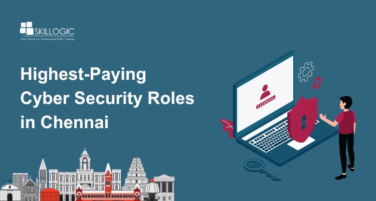 Highest Paying Cyber Security Roles in Chennai’s Tech Market