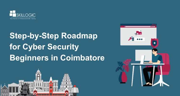 Step-by-Step Roadmap for Cyber Security Beginners in Coimbatore