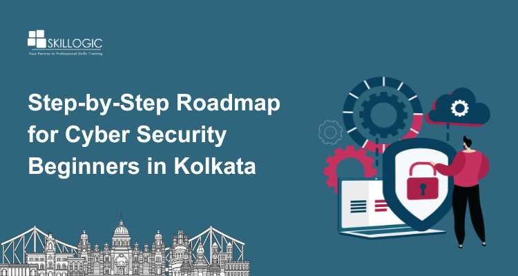 Step-by-Step Roadmap for Cyber Security Beginners in Kolkata