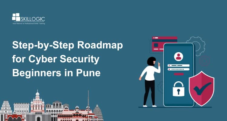 Step by Step Roadmap for Cyber Security Beginners in Pune