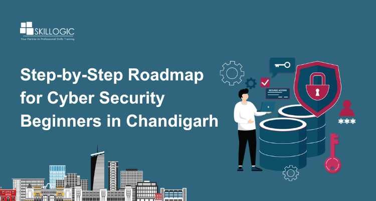 Step-by-Step Roadmap for Cyber Security Beginners in Chandigarh