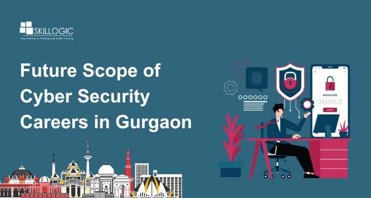 Future Scope of Cyber Security Careers in Gurgaon