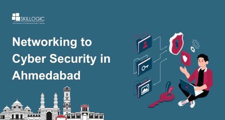 How Networking Professionals in Ahmedabad Can Transition to Cyber Security