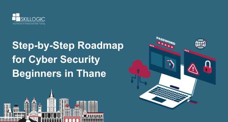 Step by Step Roadmap for Cyber Security Beginners in Thane