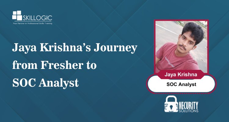 Jaya Krishna’s Journey from Fresher to SOC Analyst