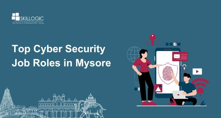 Top Cyber Security Job Roles in Mysore