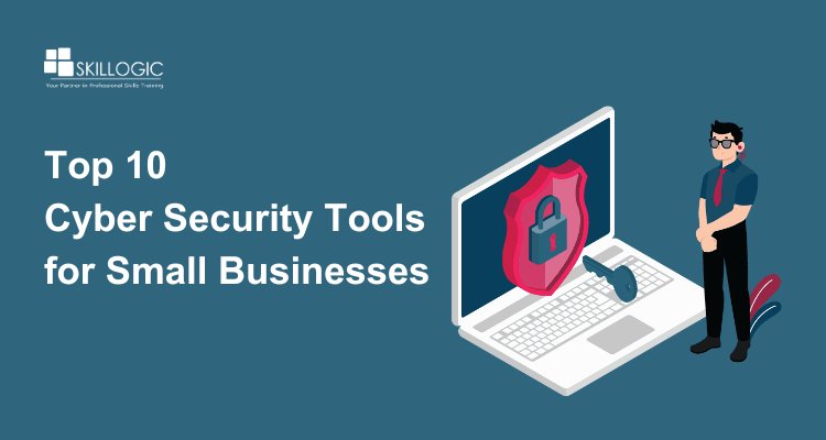 Top 10 Cybersecurity Tools for Small Businesses on a Budget