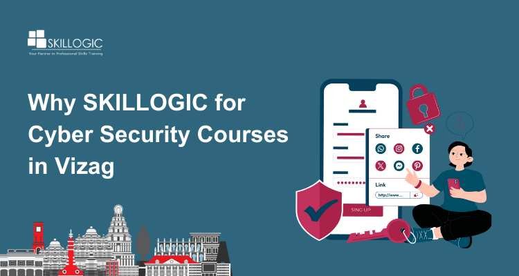 Why SKILLOGIC for Cyber Security Courses in Vizag
