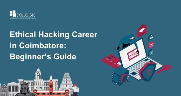 Beginner’s Guide to Building an Ethical Hacking Career in Coimbatore