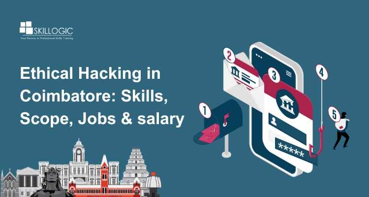 Ethical Hacking in Coimbatore: Skills, Scope, Jobs & salary